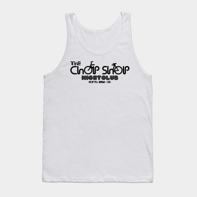 The Chop Shop Nightclub Tank Top by TheNorthBayBay